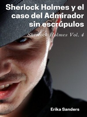 cover image of Sherlock Holmes y el caso del Admirador sin escrúpulos